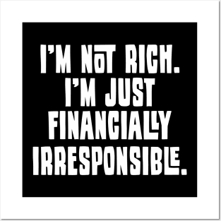 I'm Not Rich. I'm Just Financially Irresponsible 2 - Funny Posters and Art